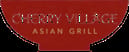 Cherry Village Asian Grill